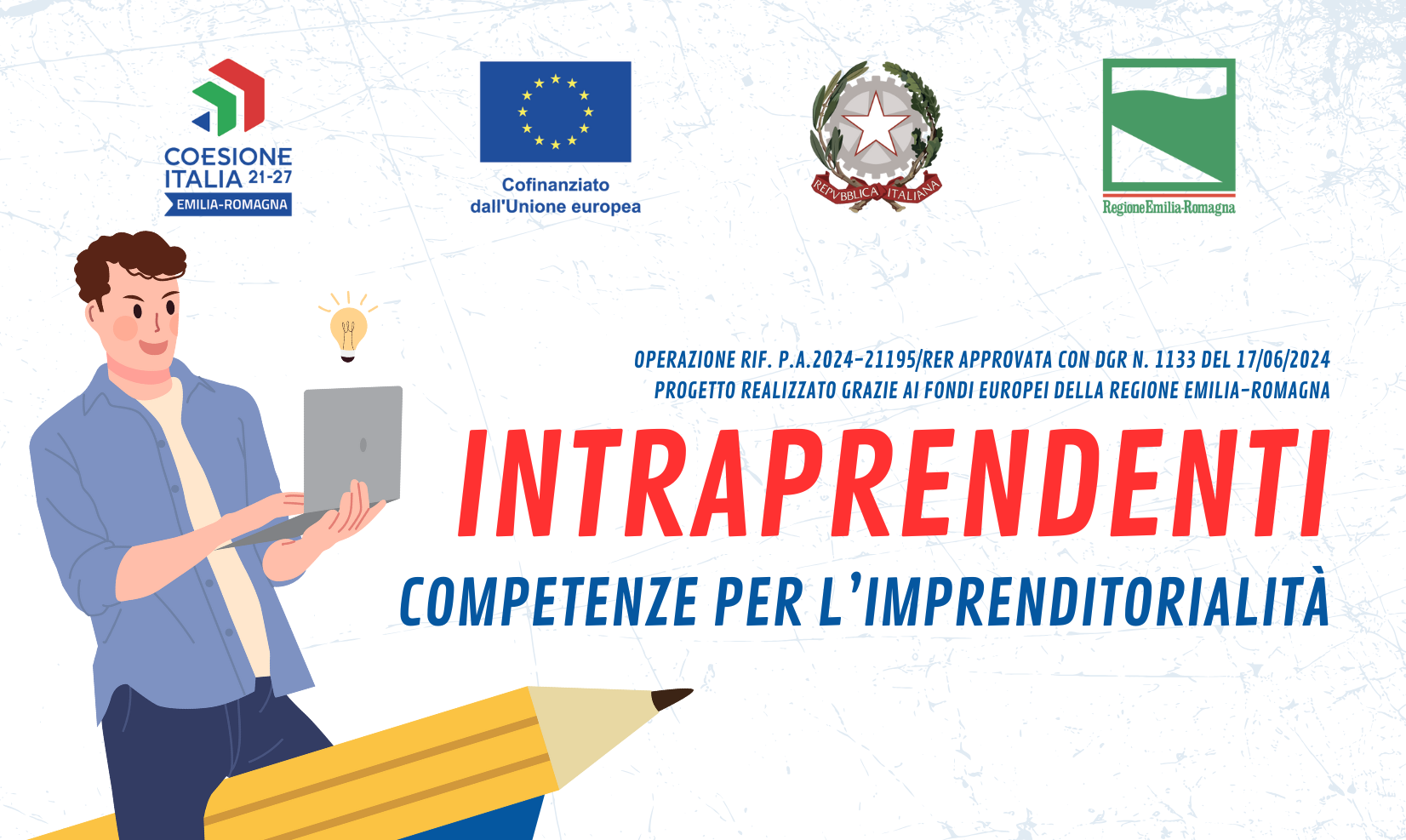 INTRAPRENDENTI – COMPETENZE PER L’IMPRENDITORIALITA’ – PROGETTO 1 TROVARE LA DIREZIONE: STRUMENTI E RISORSE PER ATTIVARE LA CREATIVITA’ CONCRETA